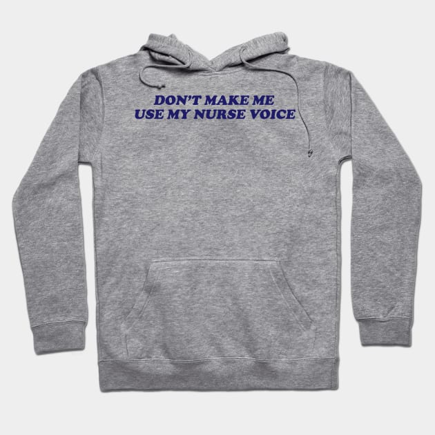 dont make me use my nurse voice Shirt, Future Nurse Hoodie by Hamza Froug